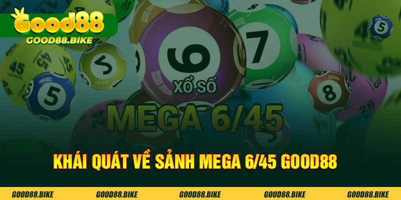 Khái quát về sảnh Mega 6/45 Good88