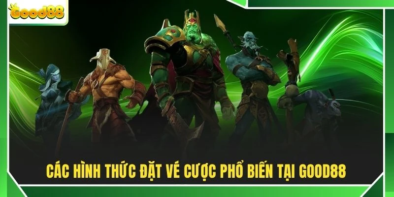 Các hình thức đặt vé cược phổ biến tại GOOD88