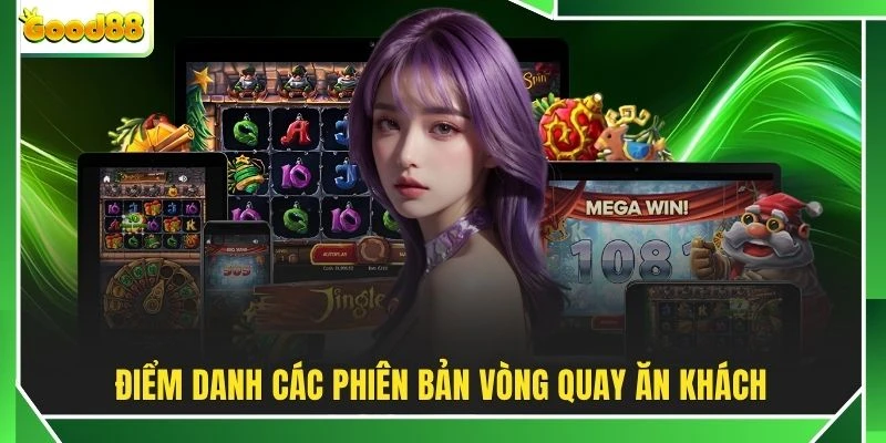 Điểm danh các phiên bản vòng quay ăn khách
