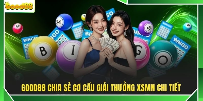 GOOD88 chia sẻ cơ cấu giải thưởng XSMN chi tiết