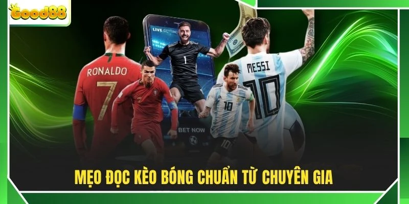 Mẹo đọc kèo bóng chuẩn từ chuyên gia