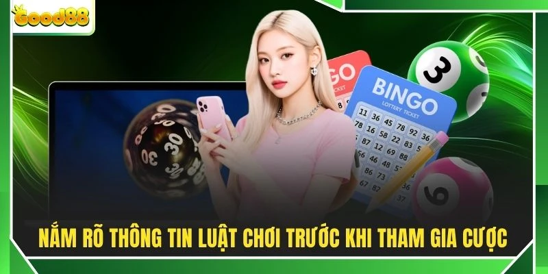 Nắm rõ thông tin luật chơi trước khi tham gia cược