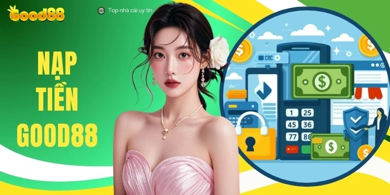 Nạp Tiền GOOD88