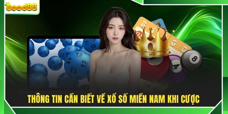 Thông tin cần biết về xổ số miền Nam khi cược