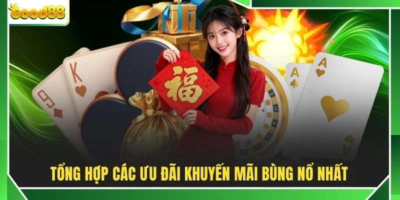 Tổng hợp các ưu đãi khuyến mãi bùng nổ nhất
